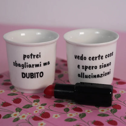 Set Tazzine da caffè in ceramica "Dubito-Allucinazioni"